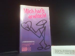 Seller image for Mich hat's erwischt : Liebesgedichte. hrsg. von Hans Werner / Fischer ; 7513 : Fischer Boot for sale by Der Buchecker