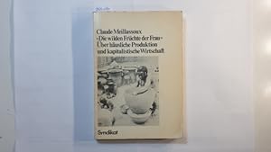 Imagen del vendedor de Die wilden Frchte der Frau : ber husl. Produktion u. kapitalist. Wirtschaft a la venta por Gebrauchtbcherlogistik  H.J. Lauterbach