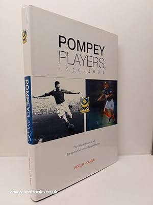 Pompey Players 1920 - 2001: the Official Guide to all Portsmouth's Football League Players