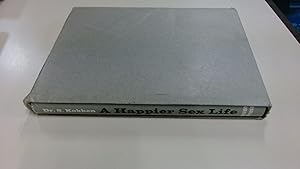 Seller image for A Happier Sex Life The Way to Married Love for sale by BoundlessBookstore