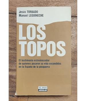 Imagen del vendedor de LOS TOPOS: ESCONDIDOS EN LA ESPAÑA DE LA POSGUERRA a la venta por Librería Llera Pacios