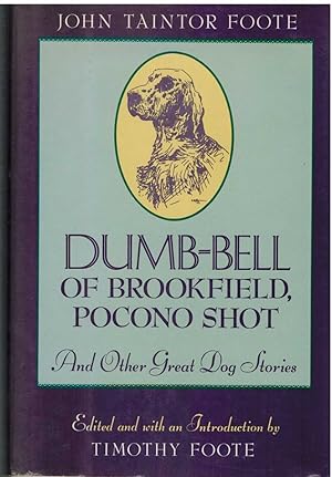 Seller image for DUMB-BELL OF BROOKFIELD, POCONO SHOT, And Other Great Dog Stories for sale by The Avocado Pit