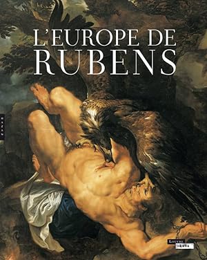 Imagen del vendedor de L'Europe de Rubens : [exposition, Lens, Muse du Louvre-Lens, 22 mai-23 septembre 2013] a la venta por Papier Mouvant