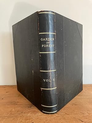 GARDEN AND FOREST, A JOURNAL OF HORTICULTURE, LANDSCAPE ART AND FORESTRY. Volume V, January to De...