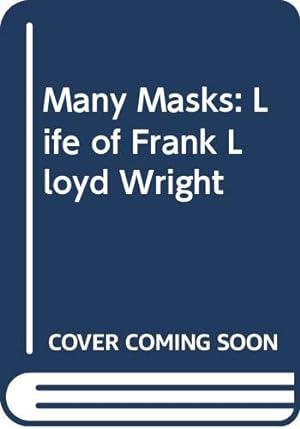 Seller image for Many Masks: Life of Frank Lloyd Wright for sale by WeBuyBooks