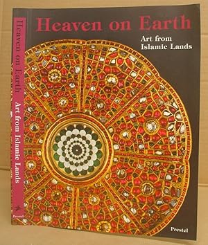 Seller image for Heaven On Earth Art From Islamic Lands - Works From The State Hermitage Museum And The Khalili Collection for sale by Eastleach Books