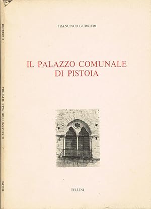 Bild des Verkufers fr Il Palazzo Comunale di Pistoia zum Verkauf von Biblioteca di Babele