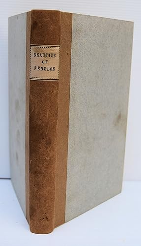 Seller image for THE BEAUTIES OF FENELON, ARCHBISHOP OF CAMBRAY. Selected from the Works of this Admirable Author. To which is prefixed A Biographical Memoir of his Life and Writings. By Alexander Campbell, M.A. for sale by Marrins Bookshop