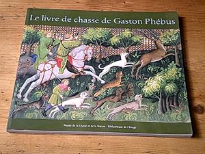 Bild des Verkufers fr Le livre de chasse de Gaston Phbus zum Verkauf von Hairion Thibault