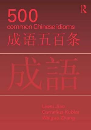 Imagen del vendedor de 500 Common Chinese Idioms : An Annotated Frequency Dictionary a la venta por AHA-BUCH GmbH