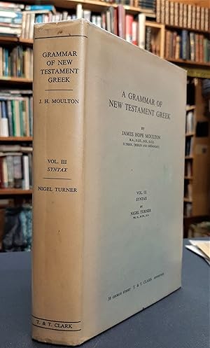 Imagen del vendedor de A Grammar of New Testament Greek: Volume III [3]: Syntax a la venta por Edinburgh Books