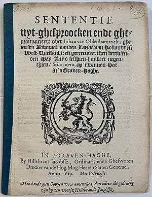 [Bundle: 2 printed publications, 1618-1619, Oldenbarnevelt] Sententie, uyt-ghesproocken ende ghep...
