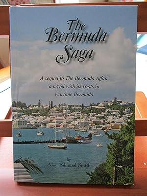 Seller image for The Bermuda Saga : A Sequel to The Bermuda Affair. A Novel with its Roots in Wartime Bermuda for sale by SEVERNBOOKS