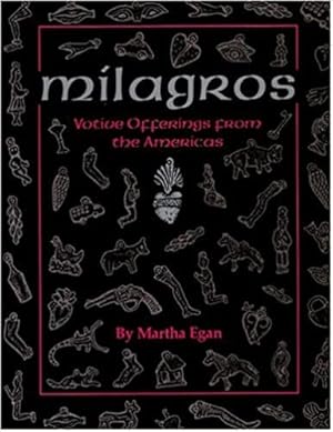 Milagros: Votive Offerings from the Americas