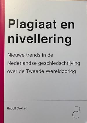 Plagiaat en nivellering. Nieuwe trends in de Nederlandse geschiedschrijving over de Tweede Wereld...