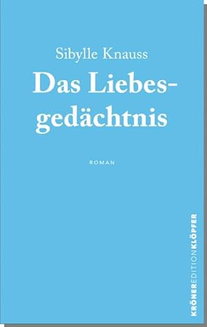 Seller image for Das Liebesgedchtnis : Roman, Edition Klpfer for sale by AHA-BUCH GmbH