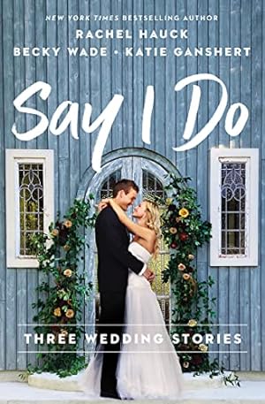 Image du vendeur pour Say I Do: Three Wedding Stories mis en vente par Reliant Bookstore