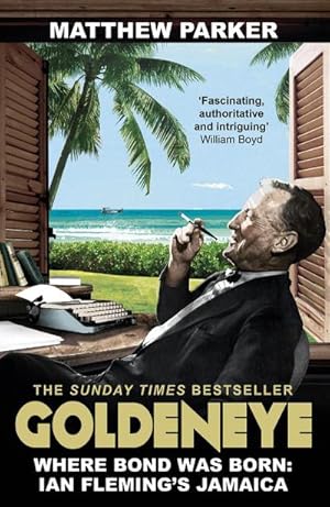 Bild des Verkufers fr Goldeneye : Where Bond was Born: Ian Fleming's Jamaica zum Verkauf von Smartbuy