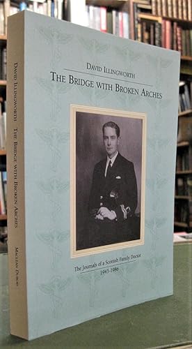 The Bridge with Broken Arches - The Journals of a Scottish Family Doctor - 1943-1986