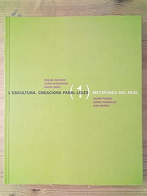 Bild des Verkufers fr L'escultura. Creacions paral.leles. 1. Metfores del real. Miquel Navarro, Claes Oldenburg, Mario Merz, Jaume Plensa, Jannis Kounellis, Juan Muoz zum Verkauf von Vrtigo Libros