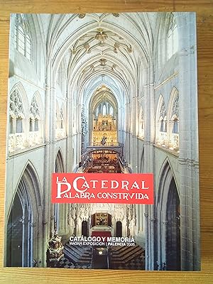 Imagen del vendedor de La catedral. Palabra construida. Catlogo y memoria. Magna exposicin. Palencia, 2005 a la venta por Vrtigo Libros