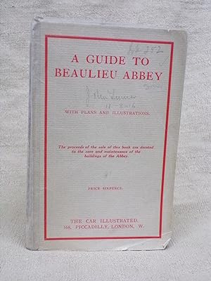 Seller image for A GUIDE TO BEAULIEU ABBEY . ABRIDGED FROM "A HISTORY OF BEAULIEU ABBEY," ETC. for sale by Gage Postal Books