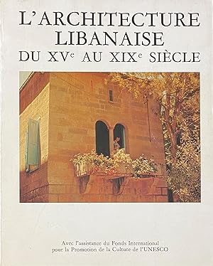 Image du vendeur pour L'Architecture Libanaise du XVe au XIXe Sicle. Le Bonheur de Vivre. mis en vente par FOLIOS LIMITED