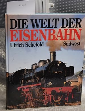 Die Welt der Eisenbahn - Mit über 200 meist farbigen Abbildungen