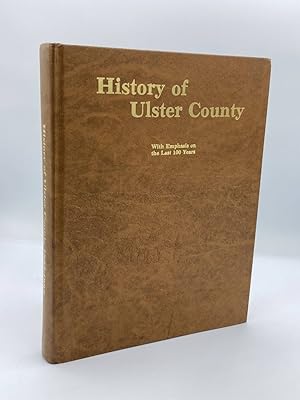 Immagine del venditore per THE HISTORY of ULSTER COUNTY with EMPHASIS UPON the LAST 100 YEARS 1883-1983 -- [Ulster County, New York] venduto da True Oak Books