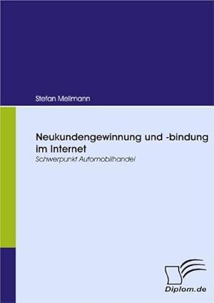 Bild des Verkufers fr Neukundengewinnung und -bindung im Internet zum Verkauf von BuchWeltWeit Ludwig Meier e.K.