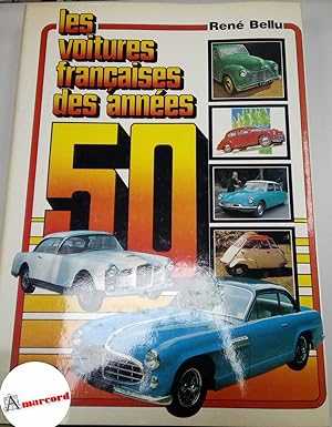 Bild des Verkufers fr Bellu Rene, Les voitures francaises des annees 50, Delville Editeur, 1983. zum Verkauf von Amarcord libri