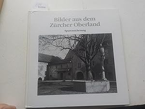 Bild des Verkufers fr Bilder aus dem Zrcher Oberland. Spurensicherung. zum Verkauf von Linthof Markt