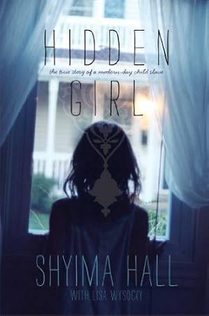 Seller image for Hidden Girl: The True Story of a Modern-Day Child Slave for sale by Reliant Bookstore