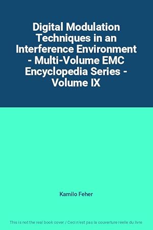 Image du vendeur pour Digital Modulation Techniques in an Interference Environment - Multi-Volume EMC Encyclopedia Series - Volume IX mis en vente par Ammareal