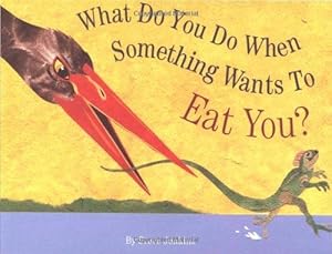 Bild des Verkufers fr What Do You Do When Something Wants to Eat You? zum Verkauf von WeBuyBooks