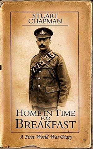 Seller image for Home in Time for Breakfast: A First World War Diary for sale by WeBuyBooks