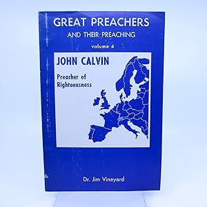 Imagen del vendedor de Great Preachers and Their Preaching Volume 4; John Calvin Preacher of Righteousness a la venta por Shelley and Son Books (IOBA)