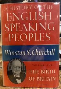 History of the English-Speaking Peoples Volume I : The Birth of Britain