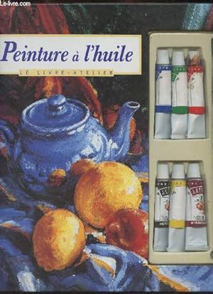 Imagen del vendedor de Peinture  l'huile, le livre-atelier a la venta por Le-Livre