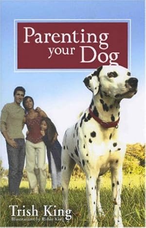 Image du vendeur pour Parenting Your Dog mis en vente par Reliant Bookstore