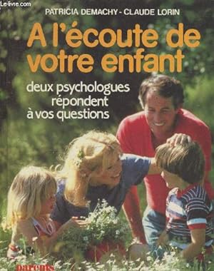 Image du vendeur pour A l'coute de votre enfant - Deux psychologues rpondent  vos questions (Collection "Parents") mis en vente par Le-Livre