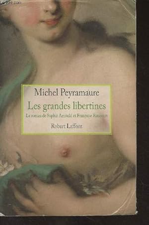 Seller image for Les grandes libertines - Le roman de Sophie Arnould et Franoise Raucourt for sale by Le-Livre