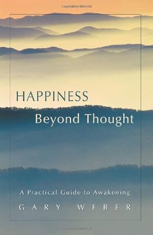 Immagine del venditore per Happiness Beyond Thought: A Practical Guide to Awakening by Weber, Gary [Paperback ] venduto da booksXpress