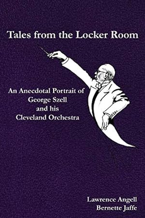 Seller image for Tales from the Locker Room: An Anecdotal Portrait of George Szell and his Cleveland Orchestra for sale by BuenaWave