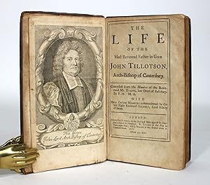 The Life of the Most Reverend Father in God John Tillotson, Arch-Bishop of Canterbury. Compiled f...