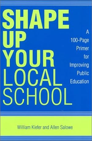 Image du vendeur pour Shape Up Your Local School: A 100-Page Primer for Improving Public Education mis en vente par BuenaWave