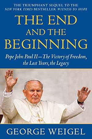 Image du vendeur pour The End and the Beginning: Pope John Paul II--The Victory of Freedom, the Last Years, the Legacy mis en vente par BuenaWave