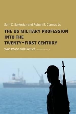 Immagine del venditore per The US Military Profession into the 21st Century: War, Peace and Politics (Cass Military Studies) venduto da BuenaWave