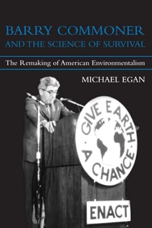 Seller image for Barry Commoner and the Science of Survival: The Remaking of American Environmentalism (Urban and Industrial Environments) for sale by BuenaWave