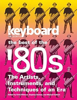 Imagen del vendedor de Keyboard Presents the Best of the '80s: The Artists, Instruments and Techniques of an Era a la venta por BuenaWave
